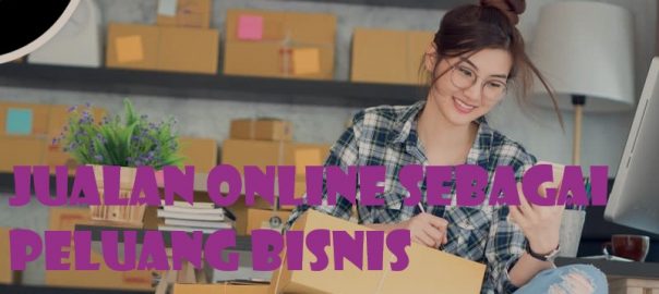 Jualan Online Sebagai Peluang Bisnis Terbaik ...